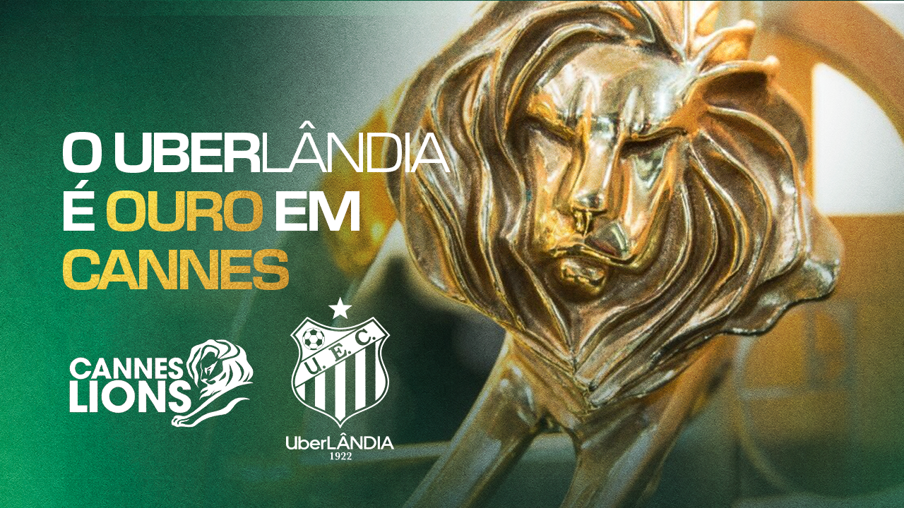 Campanha da Uber com o Uberlândia conquista Leão de Ouro em Cannes